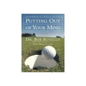  Bob Rotella Putting Out Of Your Mind