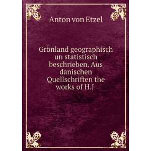   danischen Quellschriften the works of H.J . Anton von Etzel Books