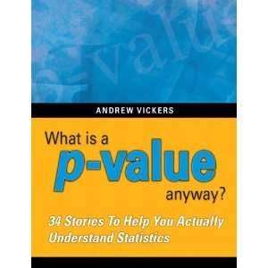  What is a p value anyway? 34 Stories to Help You Actually 
