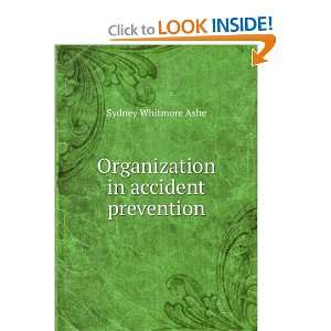  Organization in accident prevention Sydney Whitmore Ashe Books