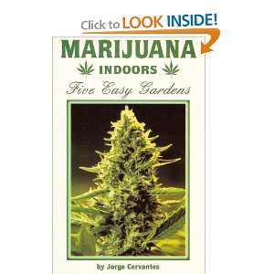 Marijuana Indoors Five Easy Gardens [Paperback] Jorge Cervantes 