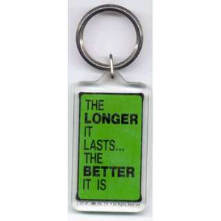  The Longer It Lasts The Better It Is   Acrylic Keychain 