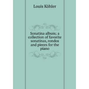   sonatinas, rondos and pieces for the piano Louis KÃ¶hler Books
