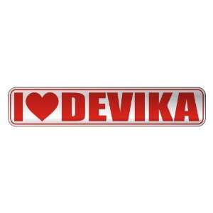   I LOVE DEVIKA  STREET SIGN NAME