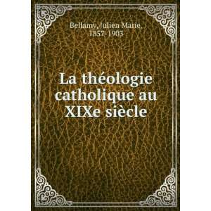  catholique au XIXe siÃ¨cle Julien Marie, 1857 1903 Bellamy Books