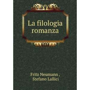  La filologia romanza Stefano Lallici Fritz Neumann 