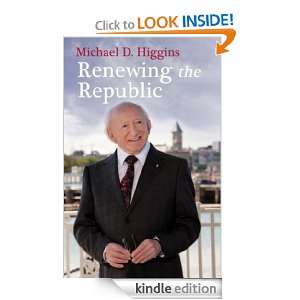 Renewing The Republic Michael D. Higgins  Kindle Store