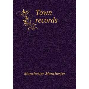  Town records Manchester Manchester Books
