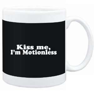    Mug Black  Kiss me, Im motionless  Adjetives