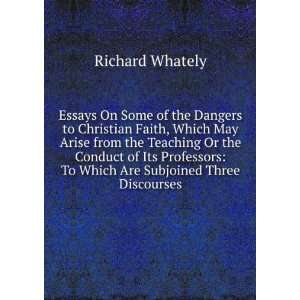    To Which Are Subjoined Three Discourses Richard Whately Books