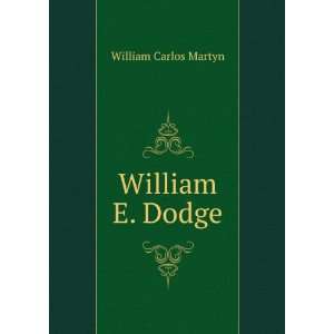  William E. Dodge The Christian Merchant William Carlos 
