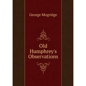  Old Humphreys Observations George Mogridge Books