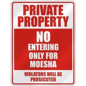   PROPERTY NO ENTERING ONLY FOR MOESHA  PARKING SIGN