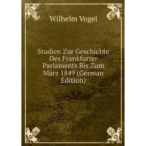   Parlaments Bis Zum MÃ¤rz 1849 (German Edition) Wilhelm Vogel Books