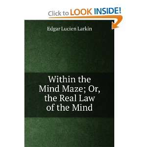  Within the Mind Maze; Or, the Real Law of the Mind Edgar 