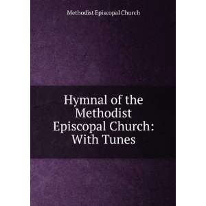  Hymnal of the Methodist Episcopal Church With Tunes Methodist 