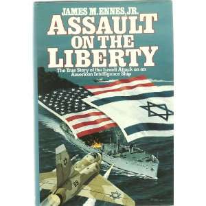   the Liberty The True Story of the Israeli Attack on an American Inte