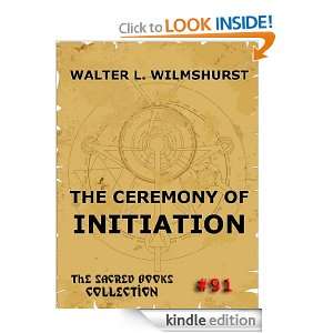 The Ceremony Of Initiation (The Sacred Books) Walter Leslie 