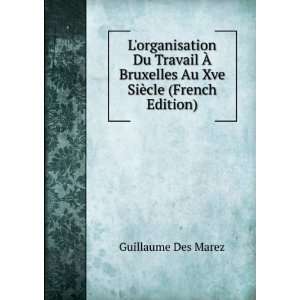   Au Xve SiÃ¨cle (French Edition) Guillaume Des Marez Books