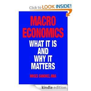 Macroeconomics What It Is and Why It Matters Moses Sanchez  