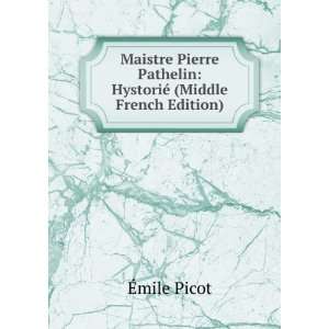 Maistre Pierre Pathelin HystoriÃ© (Middle French Edition) Ã?mile 