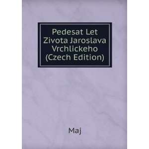  Pedesat Let Zivota Jaroslava Vrchlickeho (Czech Edition 