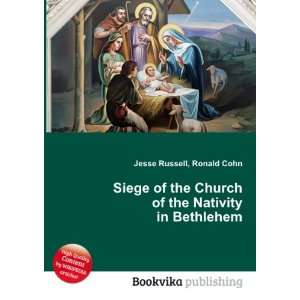   Church of the Nativity in Bethlehem Ronald Cohn Jesse Russell Books