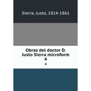  doctor D. Justo Sierra microform. 4 Justo, 1814 1861 Sierra Books