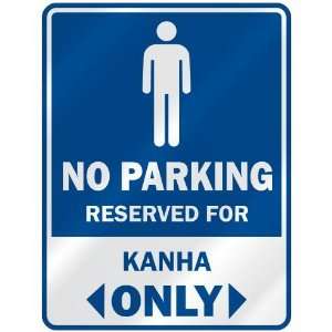   NO PARKING RESEVED FOR KANHA ONLY  PARKING SIGN