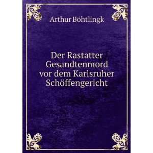   vor dem Karlsruher SchÃ¶ffengericht Arthur BÃ¶htlingk Books