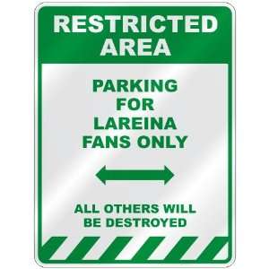   PARKING FOR LAREINA FANS ONLY  PARKING SIGN