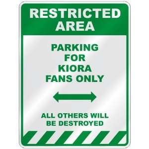   PARKING FOR KIORA FANS ONLY  PARKING SIGN