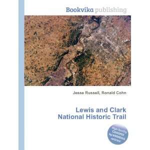  Lewis and Clark National Historic Trail Ronald Cohn Jesse 
