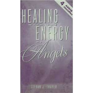 Healing with the Energy of Angels   Steven J. Thayer   Four Audio 