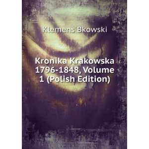 Kronika Krakowska 1796 1848, Volume 1 (Polish Edition)