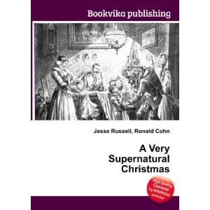  A Very Supernatural Christmas Ronald Cohn Jesse Russell 