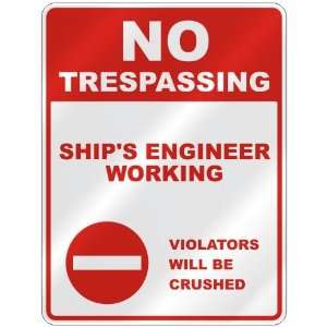  NO TRESPASSING  SHIPS ENGINEER WORKING VIOLATORS WILL BE 