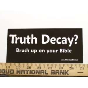  Tryth Decay? Brush Up On Your Bible Christian Bumper 
