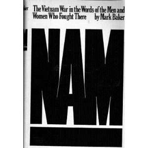 Nam The Vietnam War in the words of the Men and Women who Fought There 