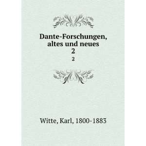  Dante Forschungen, altes und neues. 2 Karl, 1800 1883 