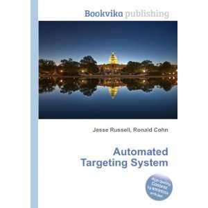  Automated Targeting System Ronald Cohn Jesse Russell 