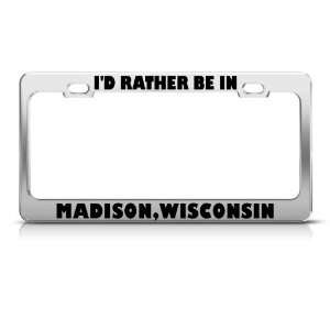  ID Rather Be In Madison Wisconsin Metal license plate 