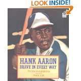 Hank Aaron Brave in Every Way by Peter Golenbock and Paul Lee (Mar 1 