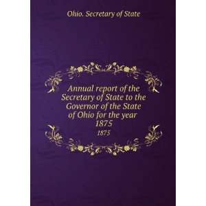   Secretary of State to the Governor of the State of Ohio for the year
