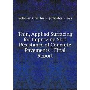  Concrete Pavements  Final Report Charles F. (Charles Frey) Scholer