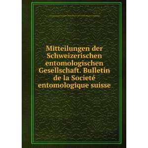   Gesellschaft. Bulletin de la SocietÃ© entomologique suisse