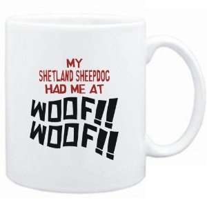   Mug White MY Shetland Sheepdog HAD ME AT WOOF Dogs