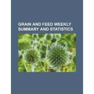  Grain and feed weekly summary and statistics 