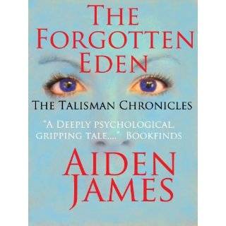 The Forgotten Eden (The Talisman Chronicles #1) by Aiden James (Oct 2 