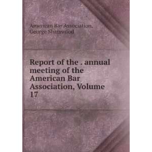  Report of the . annual meeting of the American Bar 